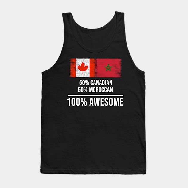 50% Canadian 50% Moroccan 100% Awesome - Gift for Moroccan Heritage From Morocco Tank Top by Country Flags